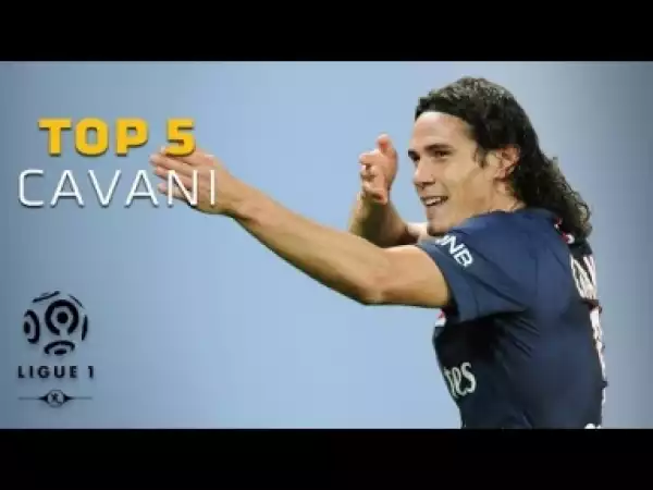 Video: Edinson Cavani - Top 5 Goals